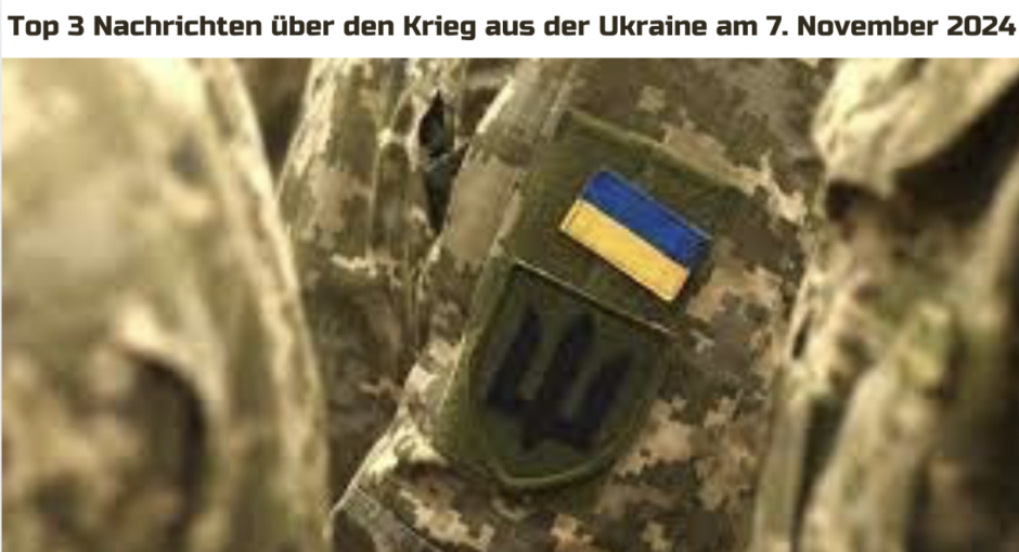 Top 3 Nachrichten über den Krieg aus der Ukraine am 7. November 2024